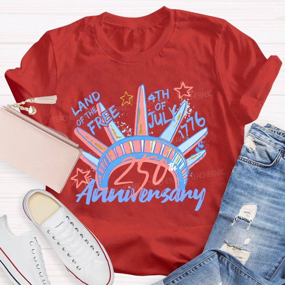 Land Of The Free 250th Anniversary Teacher T-shirt
