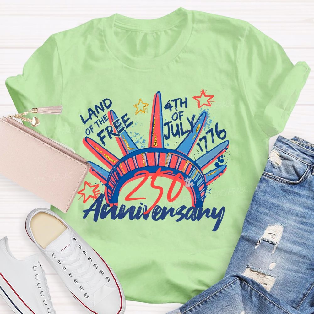 Land Of The Free 250th Anniversary Teacher T-shirt