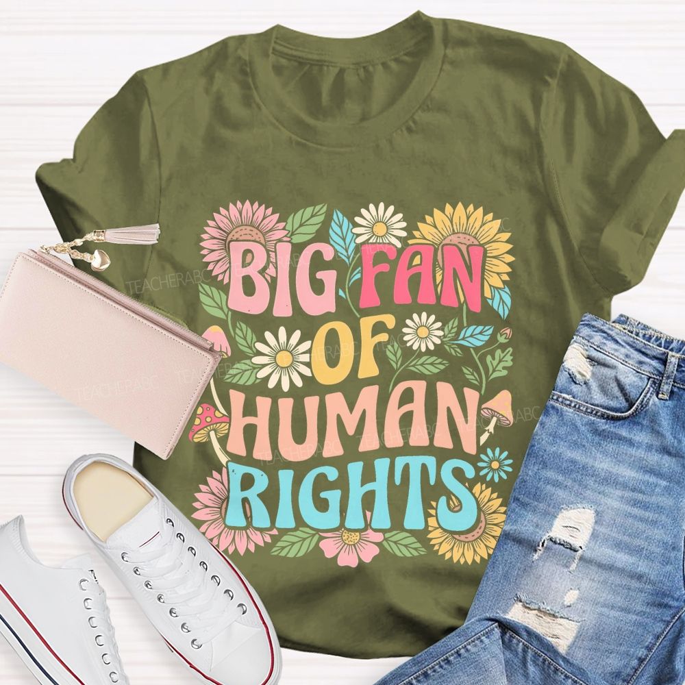 Big Fan Of Human Rights Flowers Pattern Teacher T-shirt