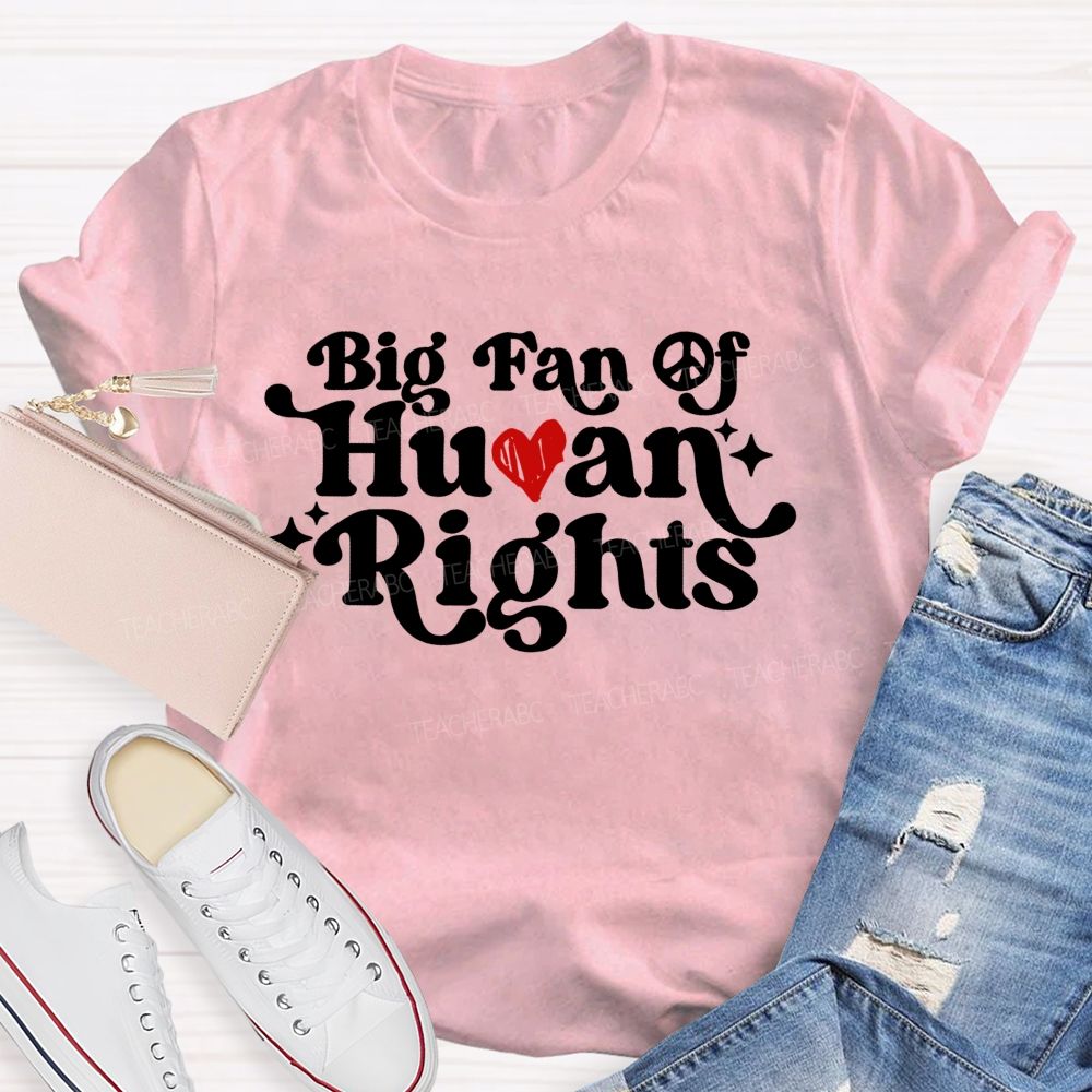 Big Fan Of Human Rights Love Letter Teacher T-shirt