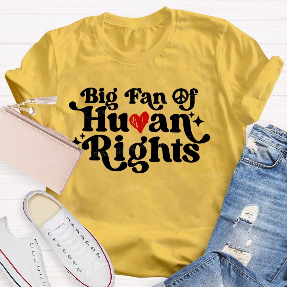 Big Fan Of Human Rights Love Letter Teacher T-shirt