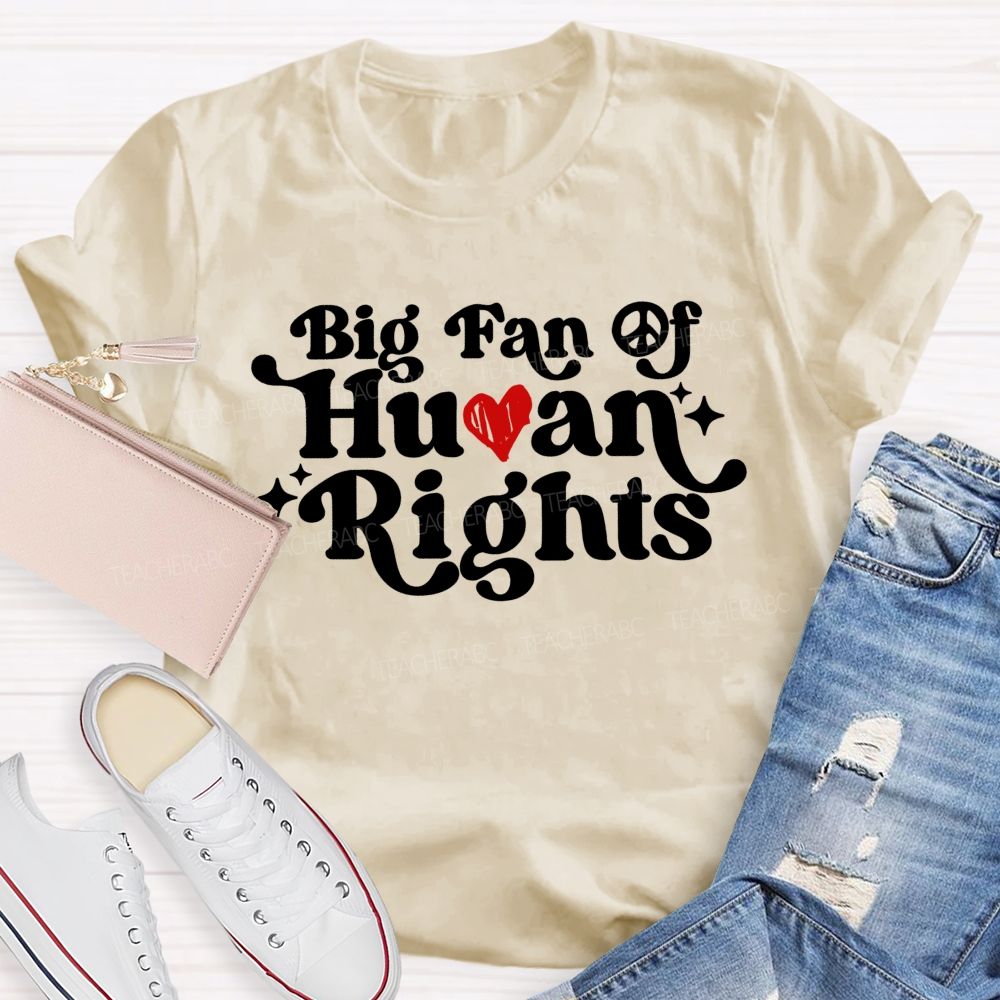 Big Fan Of Human Rights Love Letter Teacher T-shirt