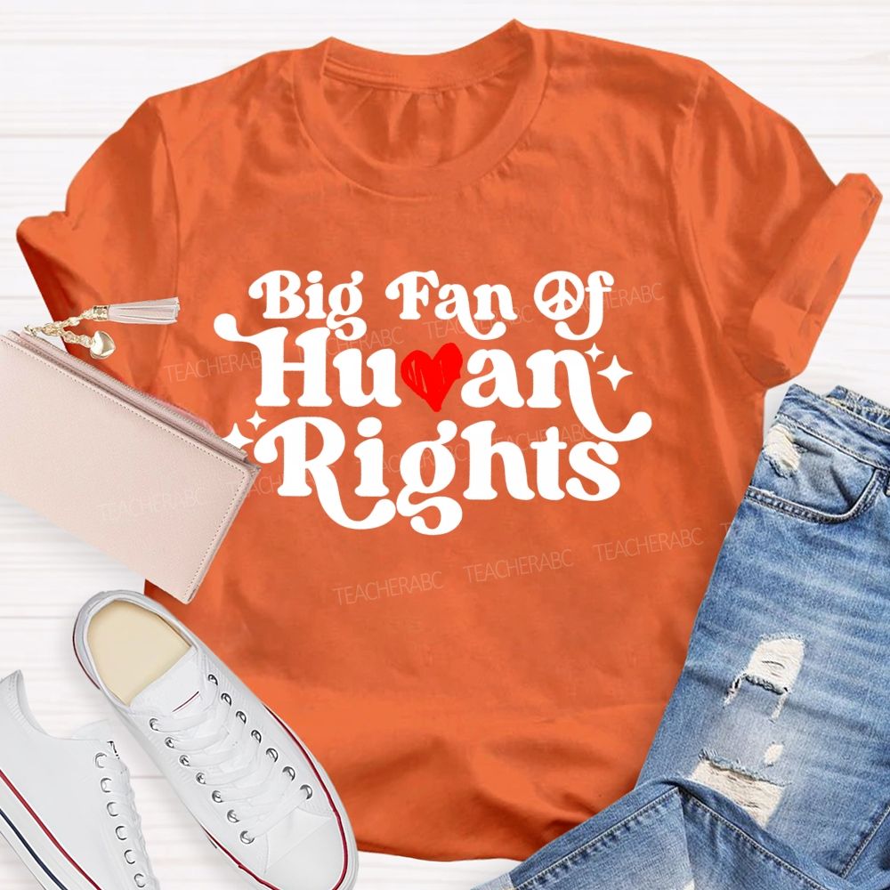 Big Fan Of Human Rights Love Letter Teacher T-shirt