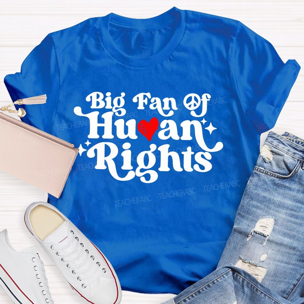 Big Fan Of Human Rights Love Letter Teacher T-shirt