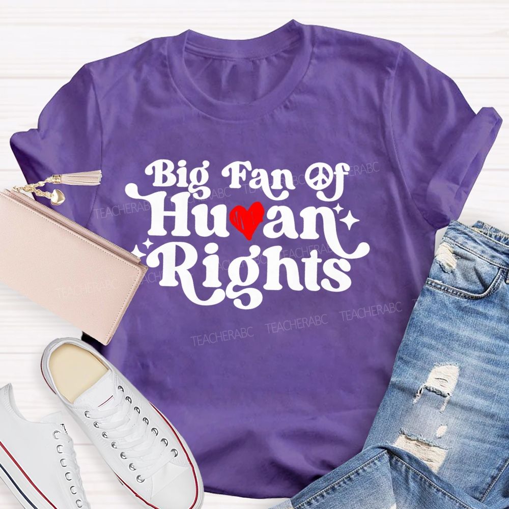 Big Fan Of Human Rights Love Letter Teacher T-shirt