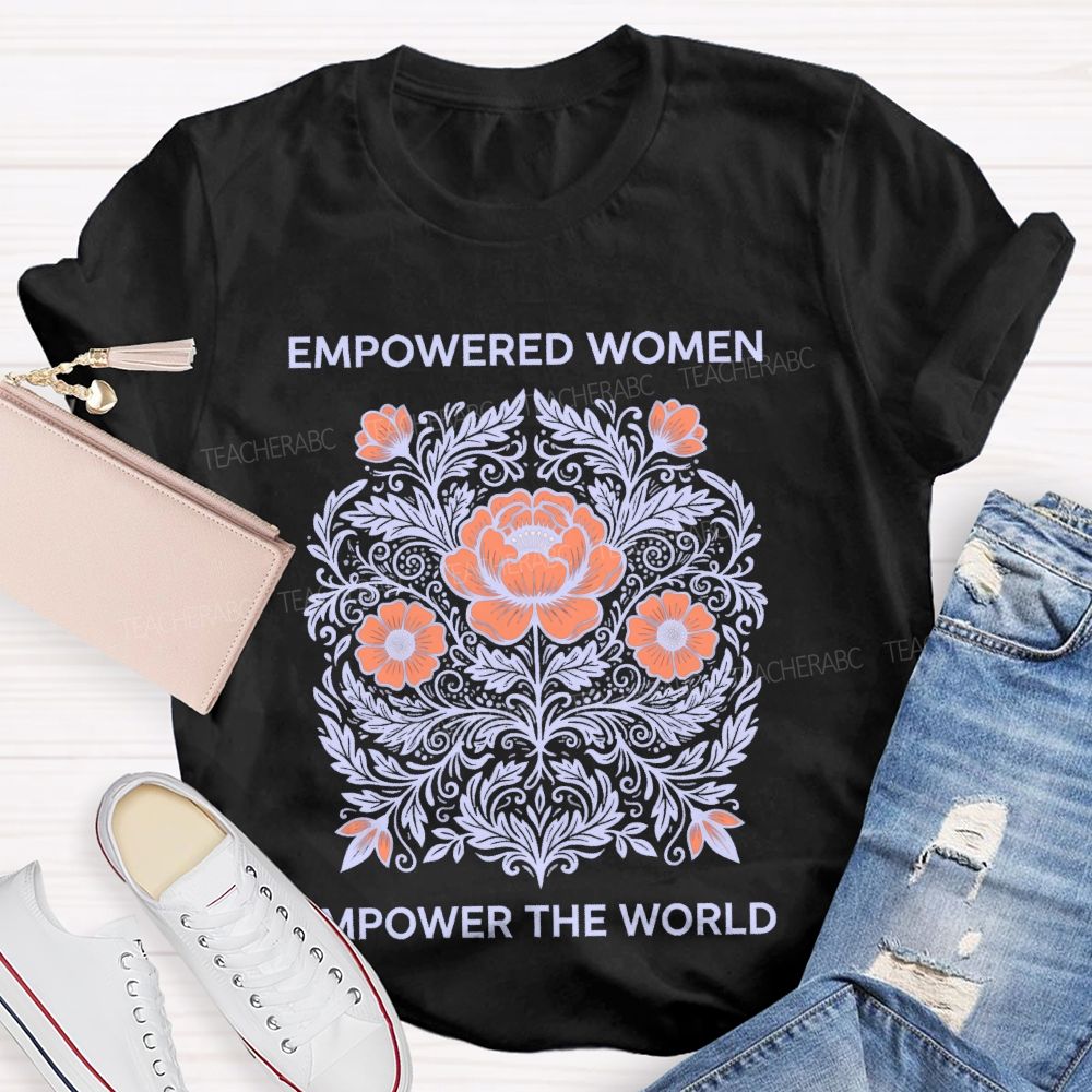 Empowered Women Power The World Teacher T-shirt