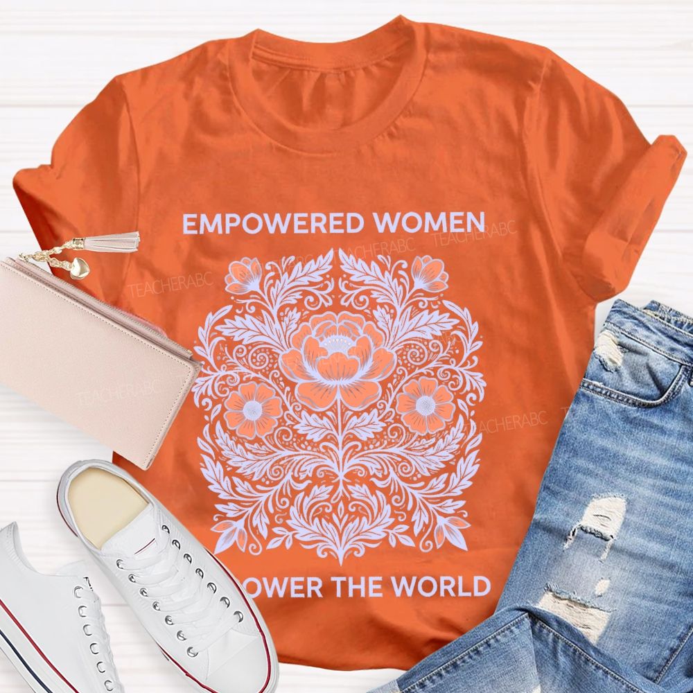 Empowered Women Power The World Teacher T-shirt