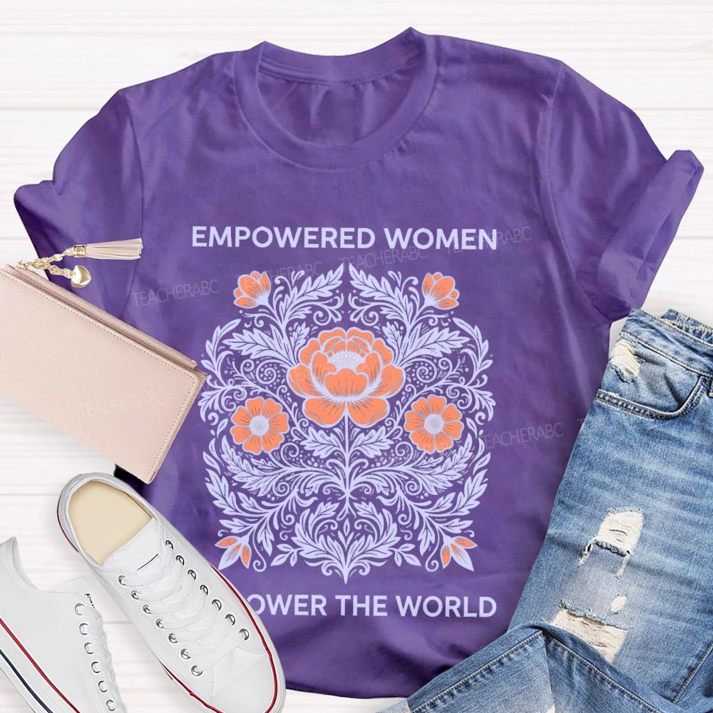 Empowered Women Power The World Teacher T-shirt