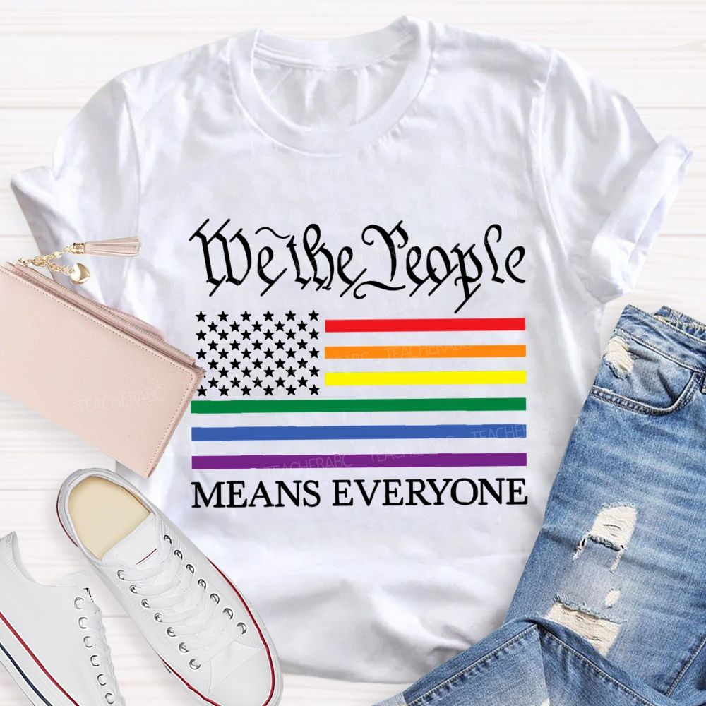 We The People Means Everyone Teacher T-shirt
