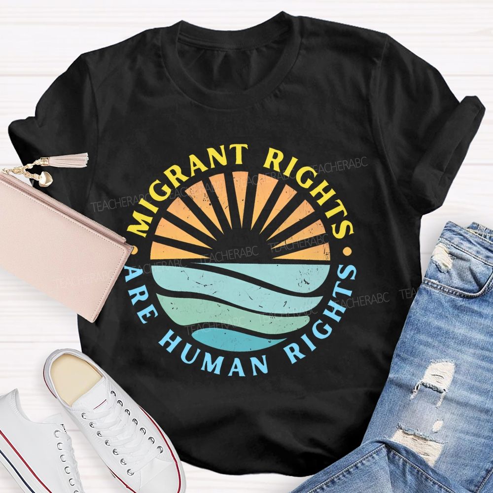 Migrant Rights Are Human Rights Teacher T-shirt