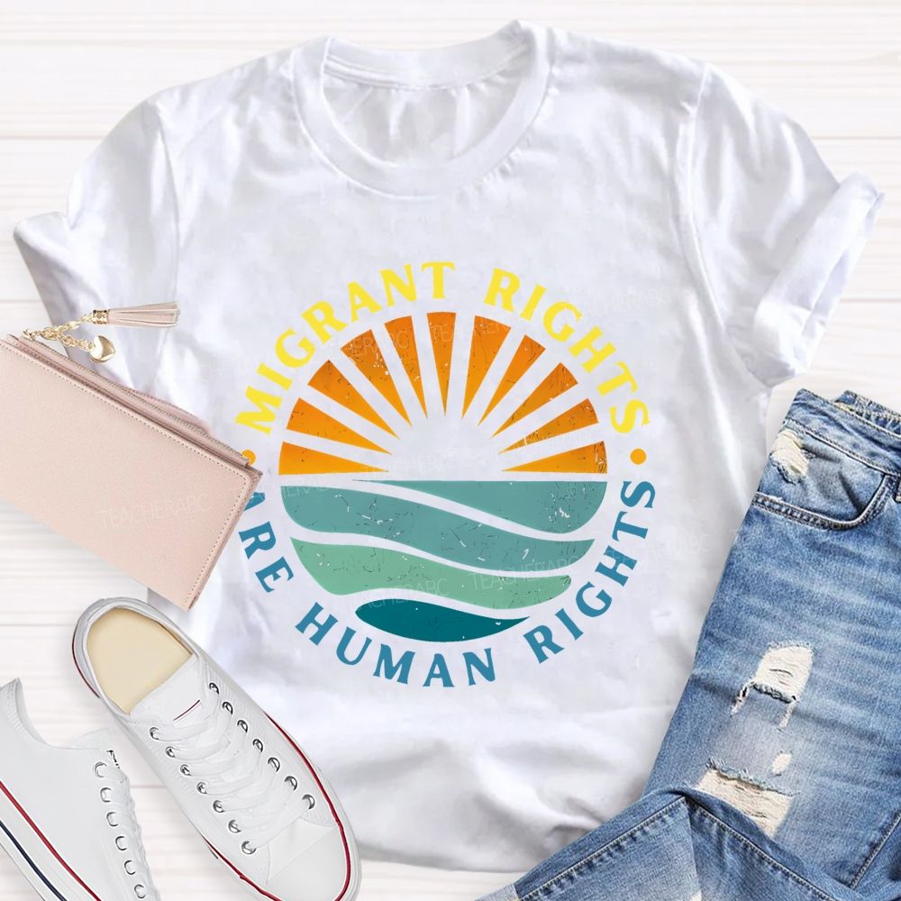 Migrant Rights Are Human Rights Teacher T-shirt