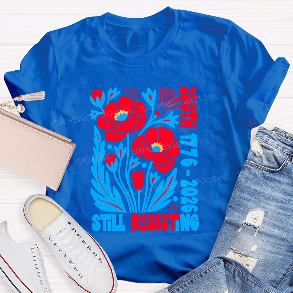250th 1776-2026 Still Resisting Teacher T-shirt