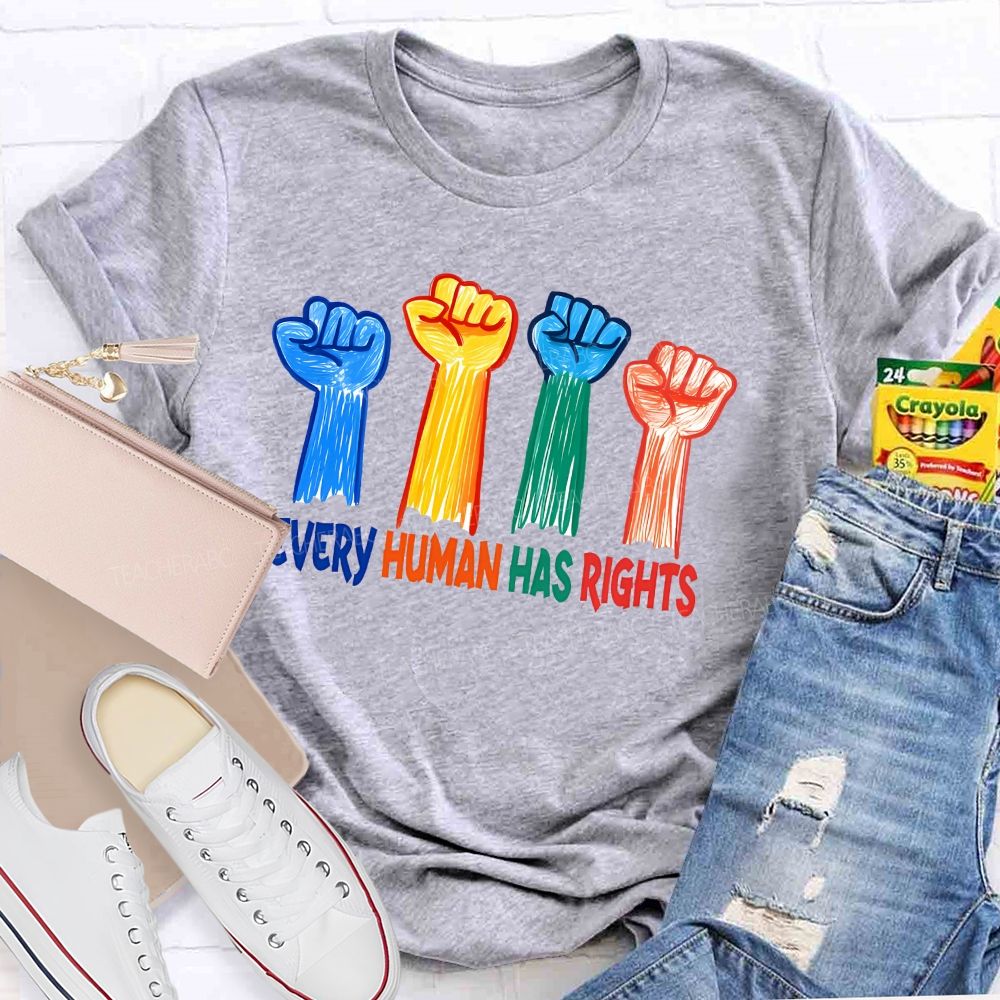Every Human Has Rights Teacher T-shirt