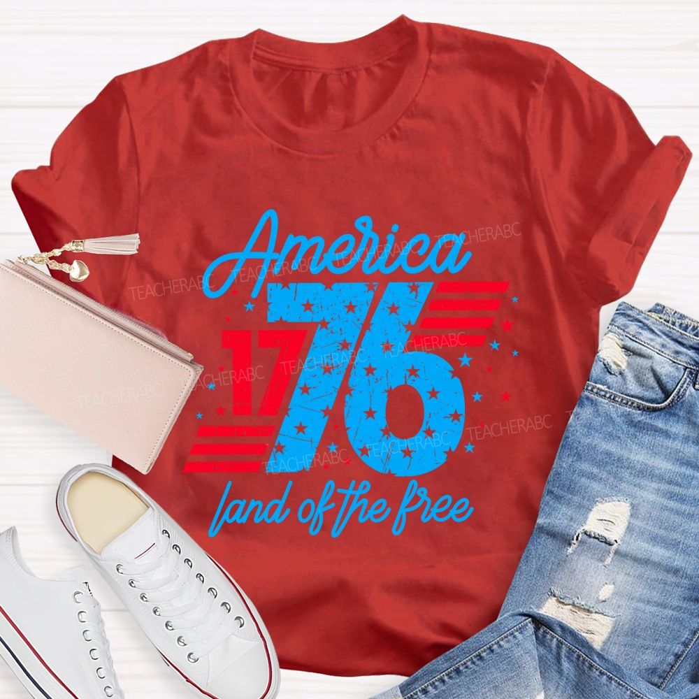 America Since 1776 Land Of The Free Teacher T-shirt