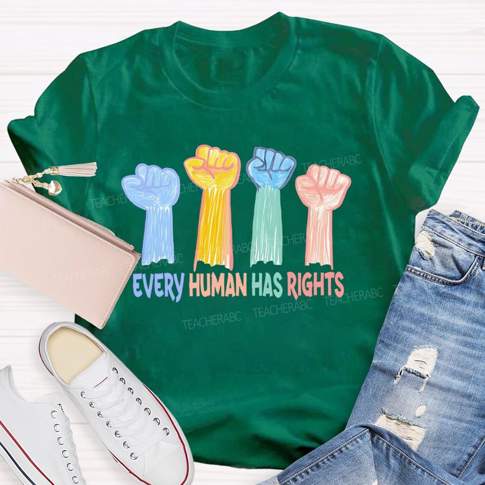 Every Human Has Rights Teacher T-shirt
