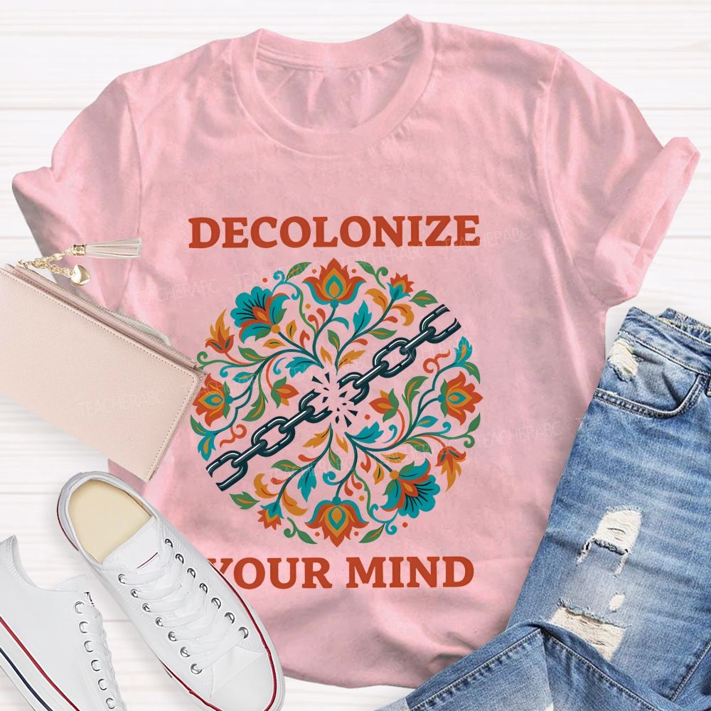 Decolonize Your Mind Teacher T-shirt