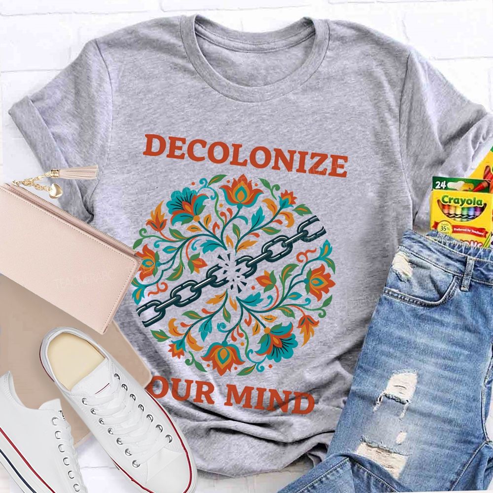 Decolonize Your Mind Teacher T-shirt