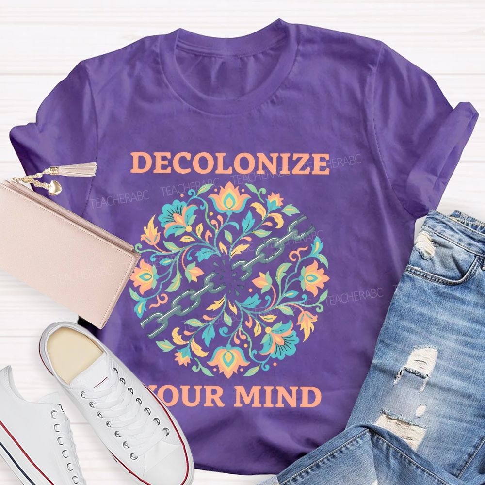 Decolonize Your Mind Teacher T-shirt