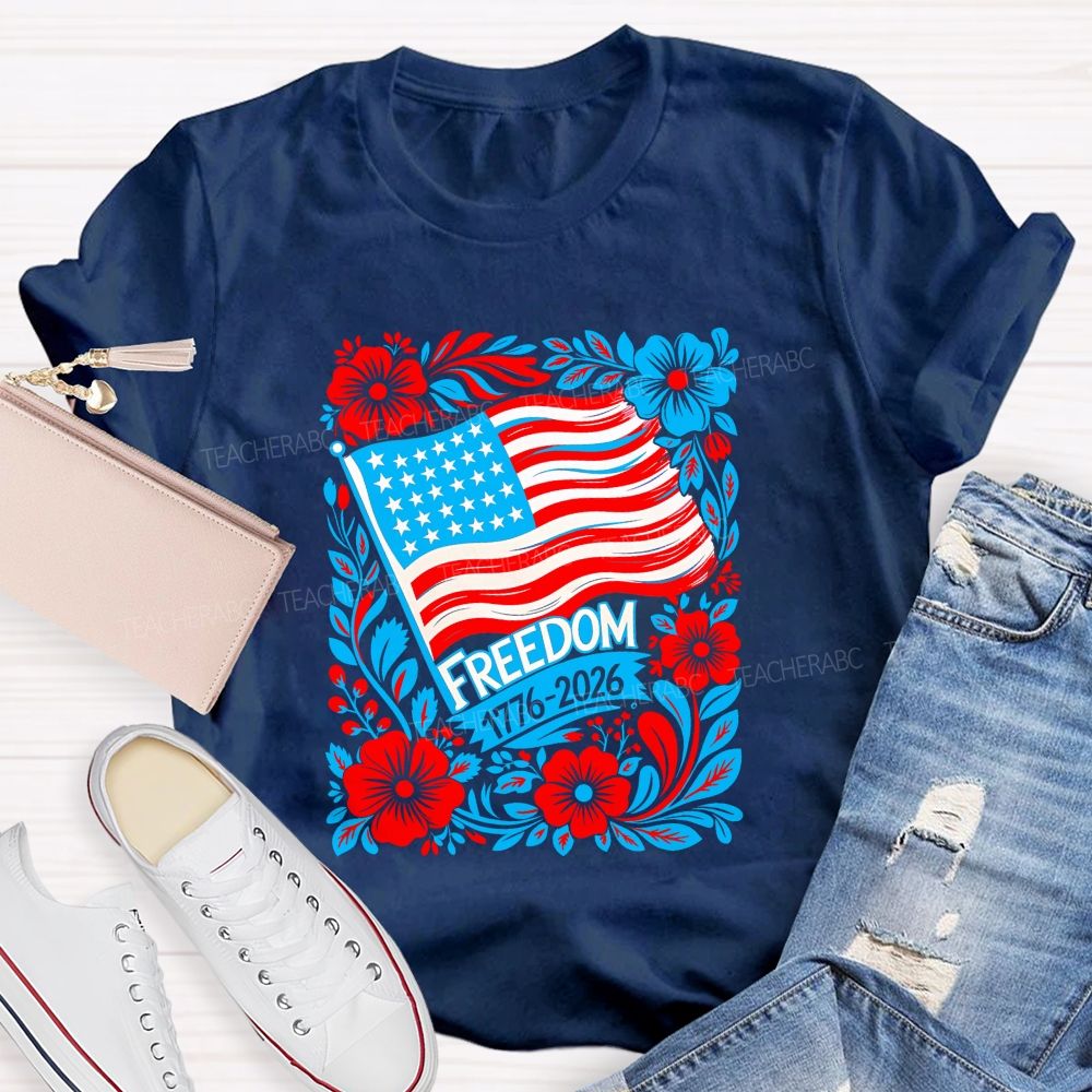 250 Years Of Freedom 1776-2026 Teacher T-shirt