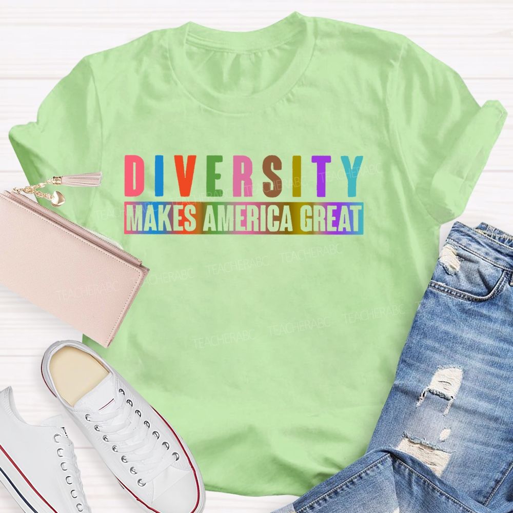Diversity Makes America Great Teacher T-shirt