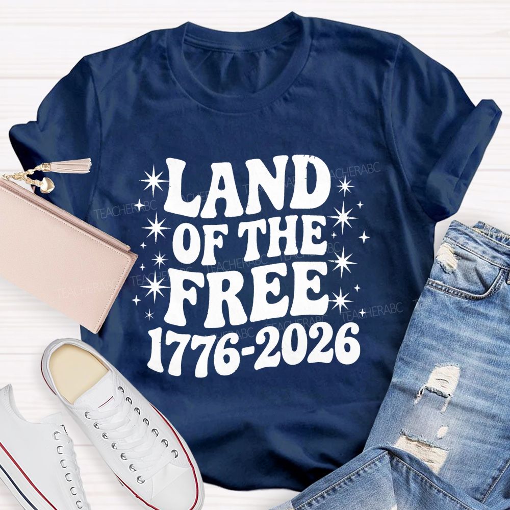 Land Of The Free And Proud Since 1776 Teacher T-shirt