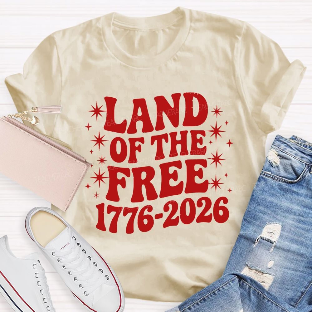 Land Of The Free And Proud Since 1776 Teacher T-shirt