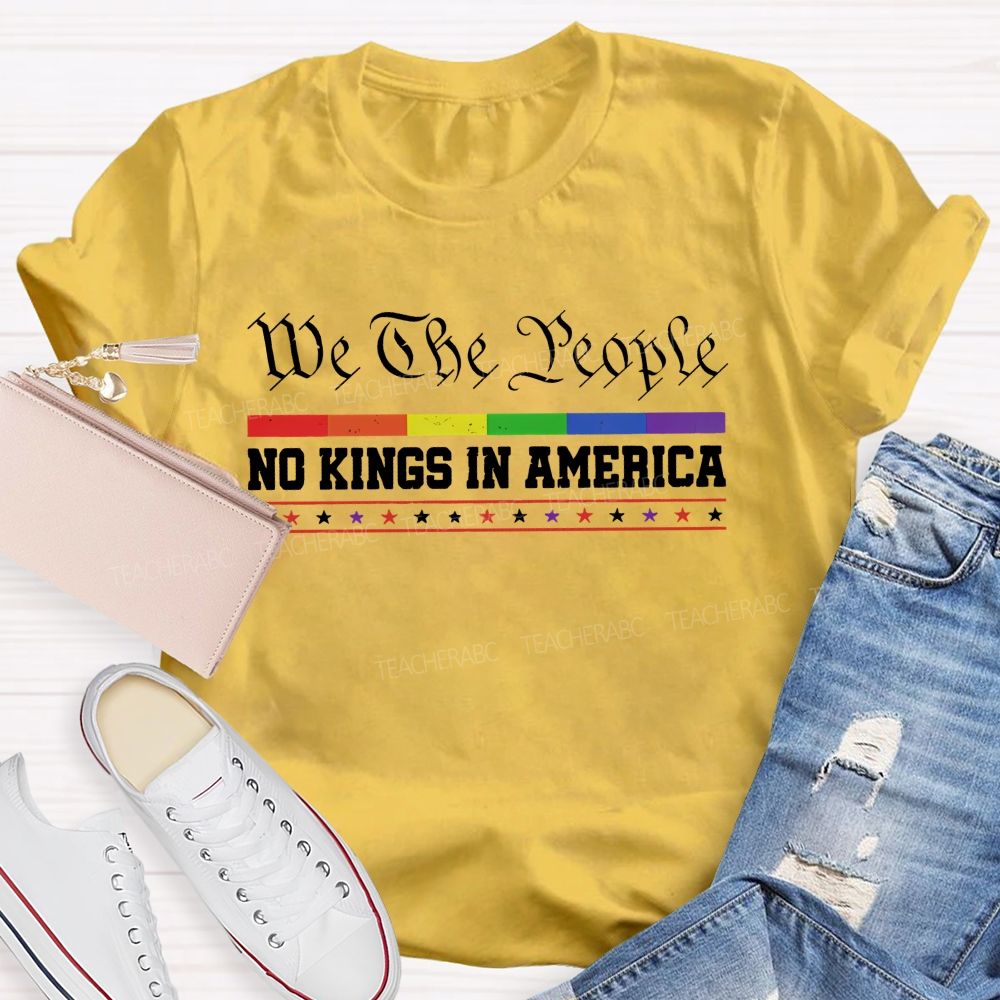 We The People No Kings In America Teacher T-shirt