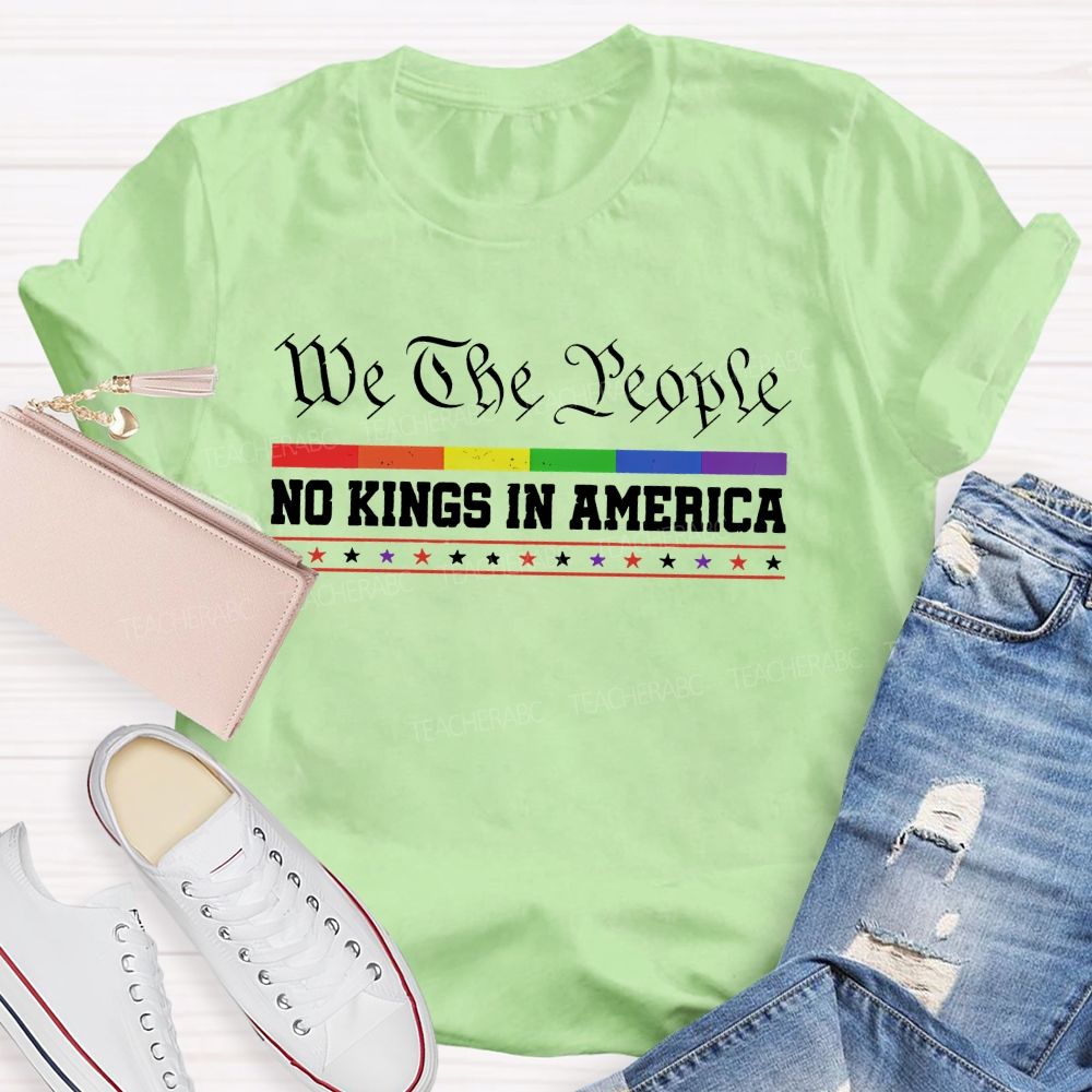 We The People No Kings In America Teacher T-shirt