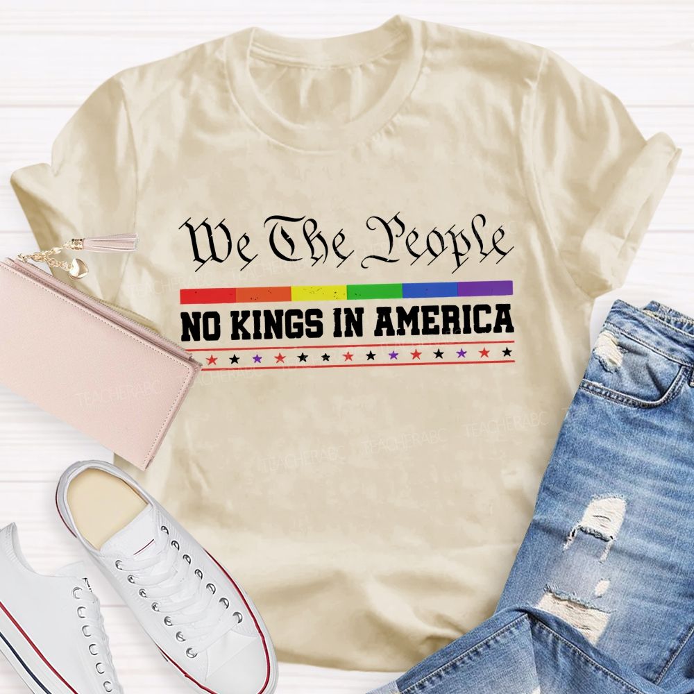 We The People No Kings In America Teacher T-shirt