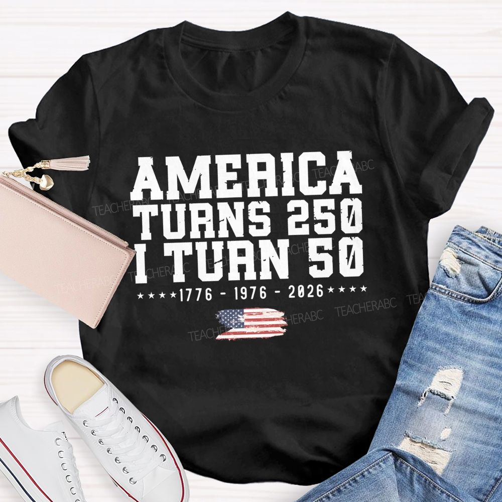 America Turns 250 I Turn 50 Celebrating 250 Teacher T-shirt