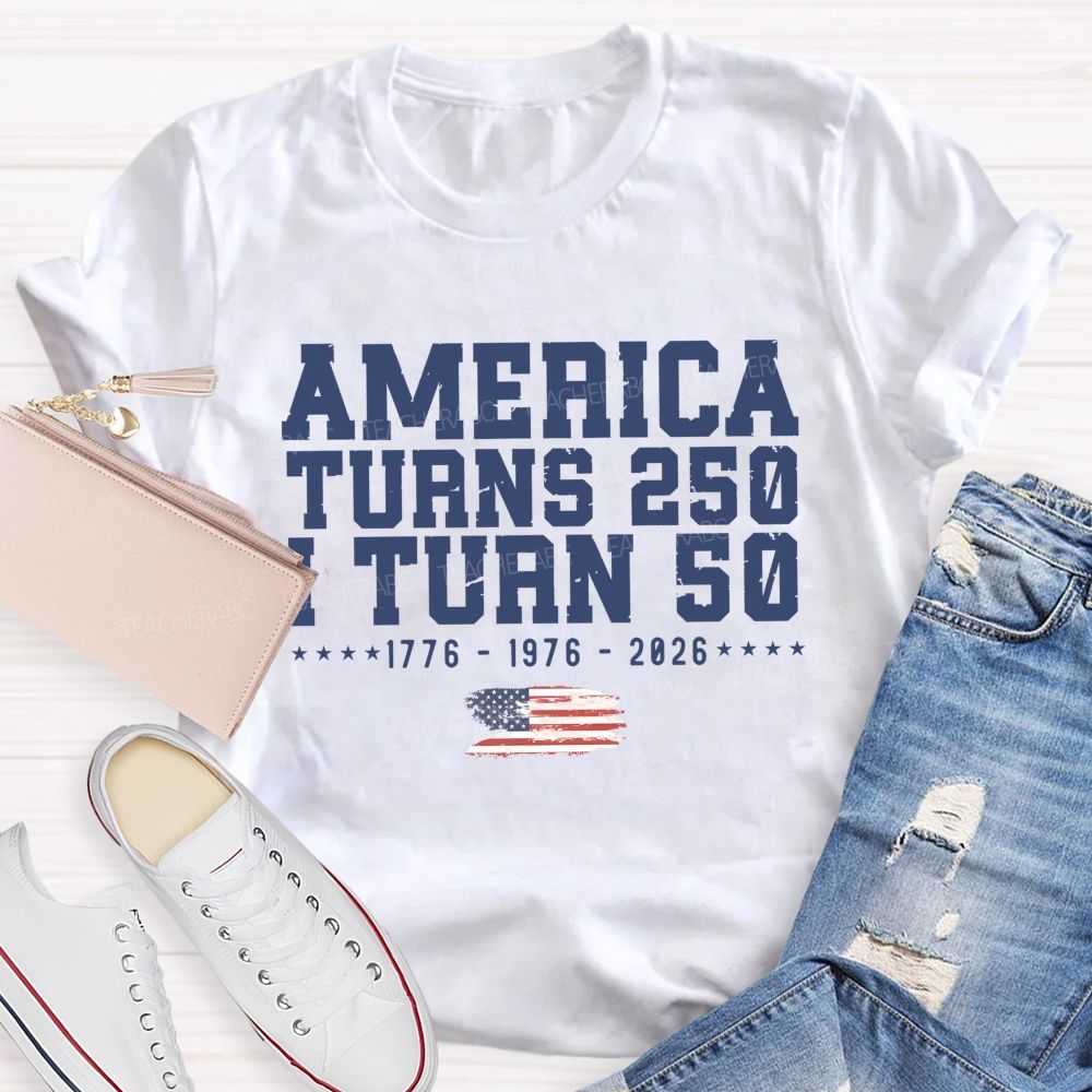 America Turns 250 I Turn 50 Celebrating 250 Teacher T-shirt