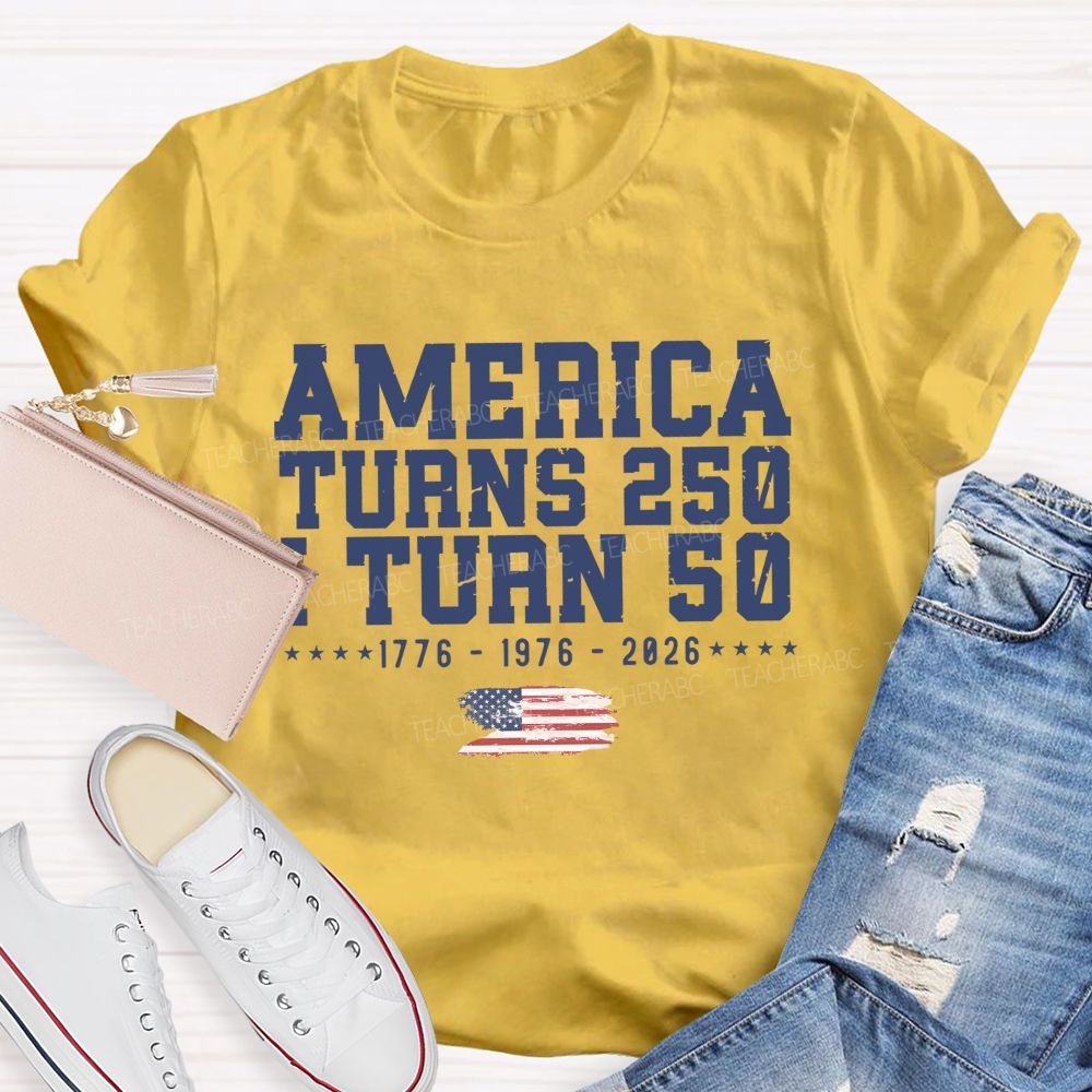 America Turns 250 I Turn 50 Celebrating 250 Teacher T-shirt