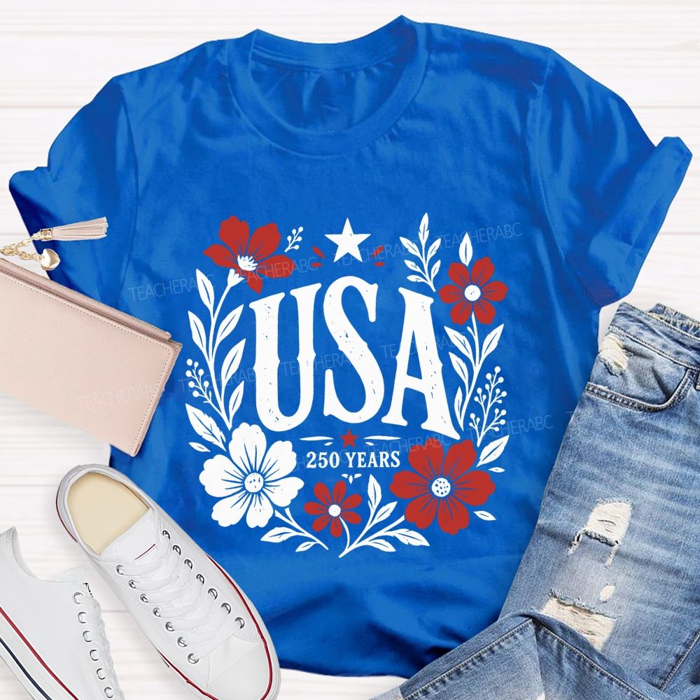 Usa 250 Years Of Blooms And Freedom Teacher T-shirt