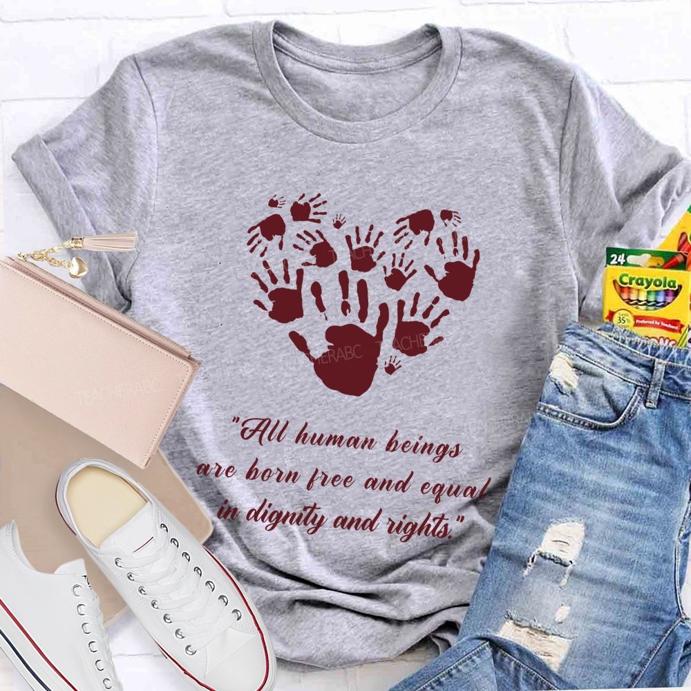 All Human Beings Are Born Free And Equal In Dignity And Rights Teacher T-shirt