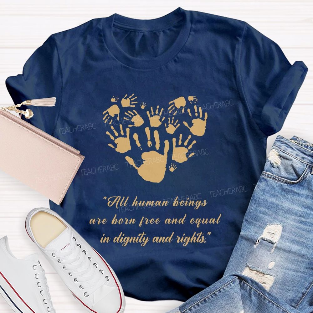 All Human Beings Are Born Free And Equal In Dignity And Rights Teacher T-shirt