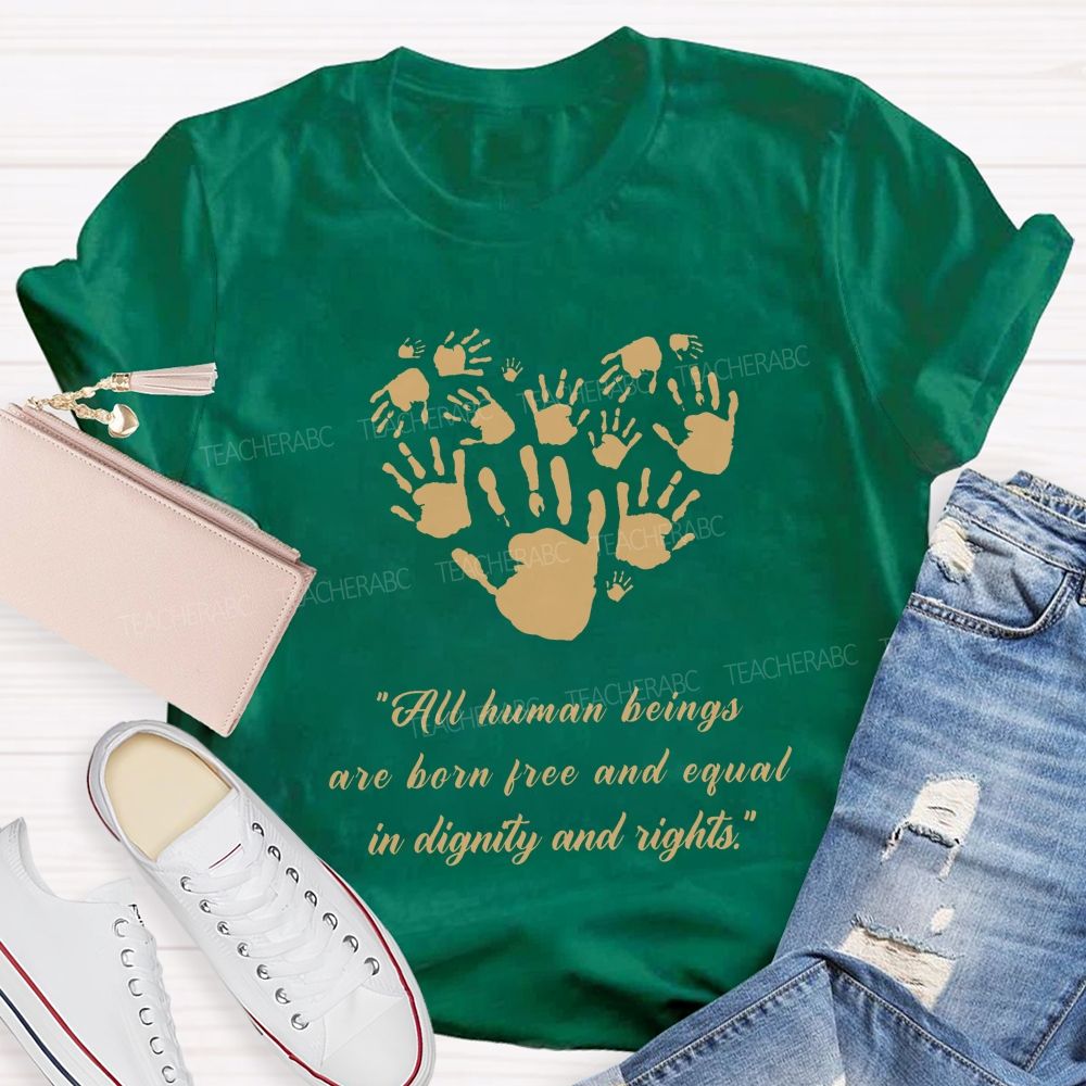 All Human Beings Are Born Free And Equal In Dignity And Rights Teacher T-shirt