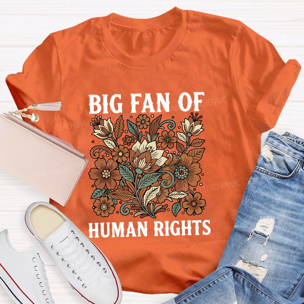 Big Fan Of Human Rights And Flowers T-shirt