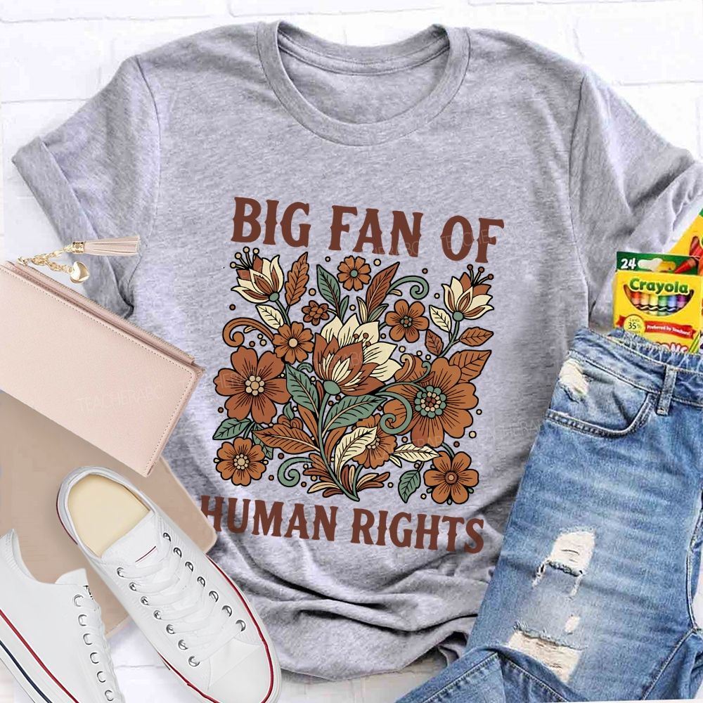 Big Fan Of Human Rights And Flowers T-shirt
