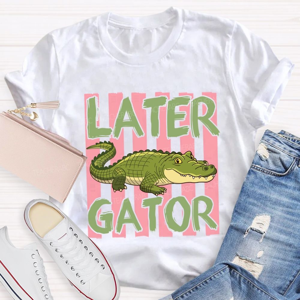 See You Later Gator Teacher T-shirt