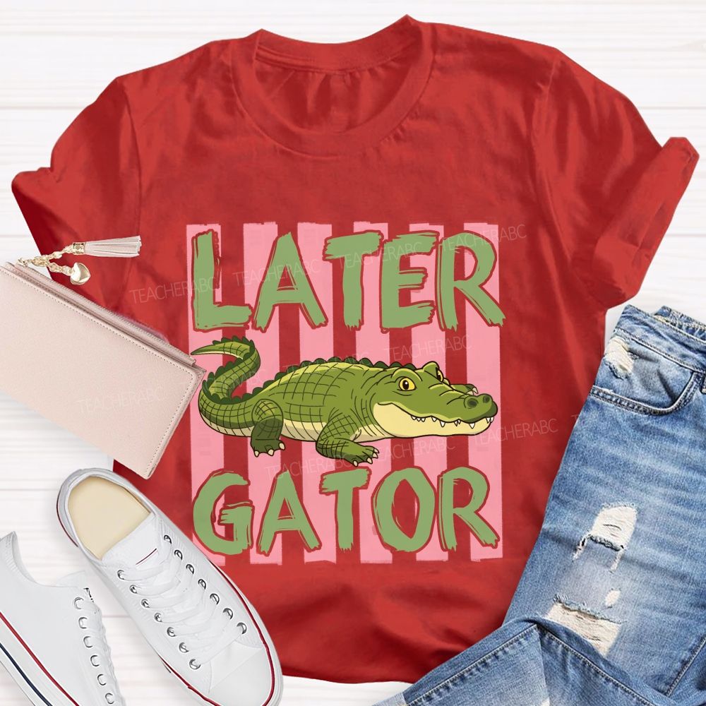 See You Later Gator Teacher T-shirt