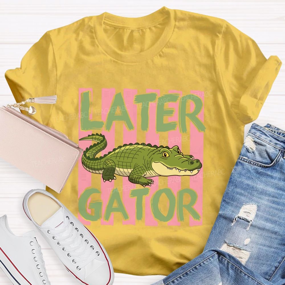 See You Later Gator Teacher T-shirt