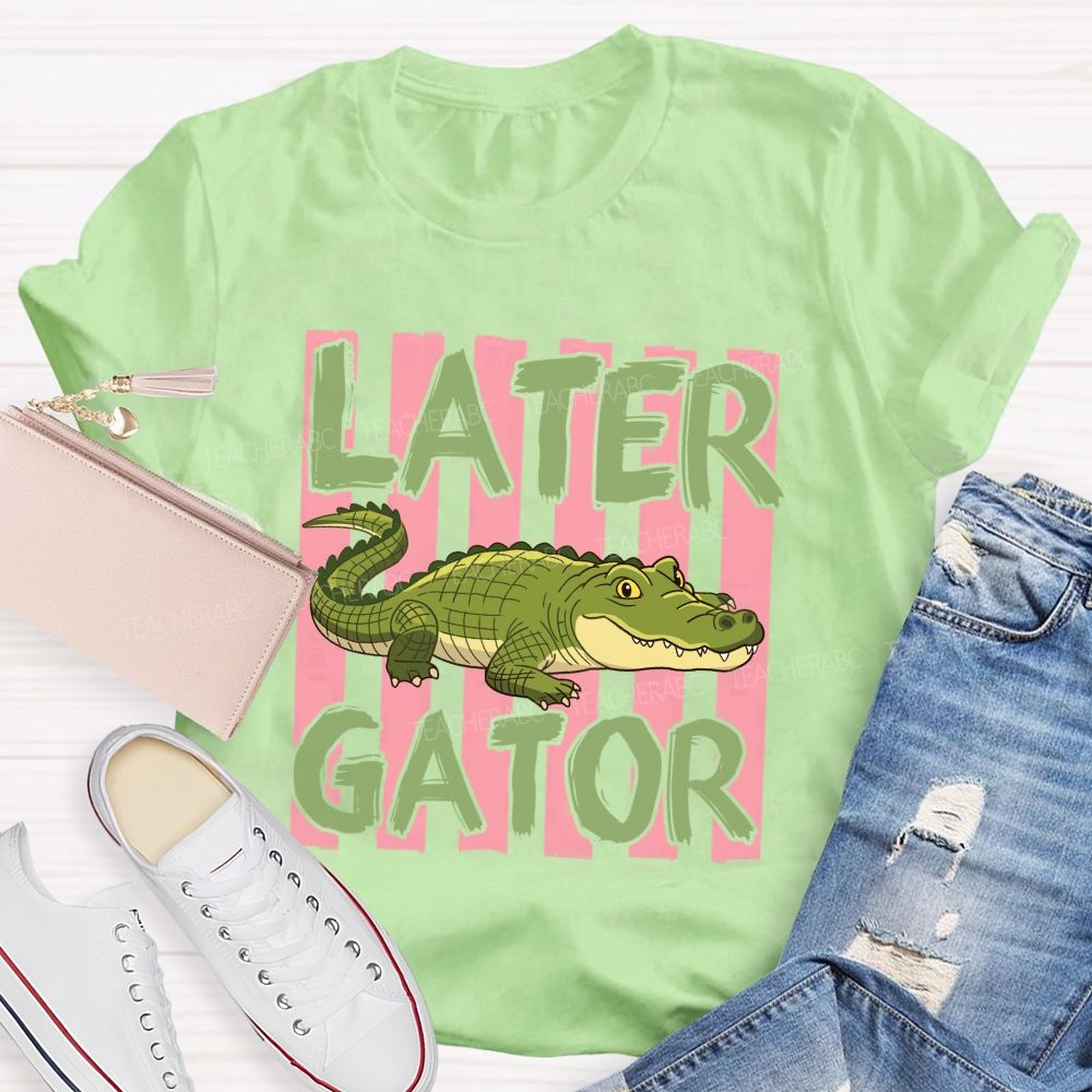 See You Later Gator Teacher T-shirt