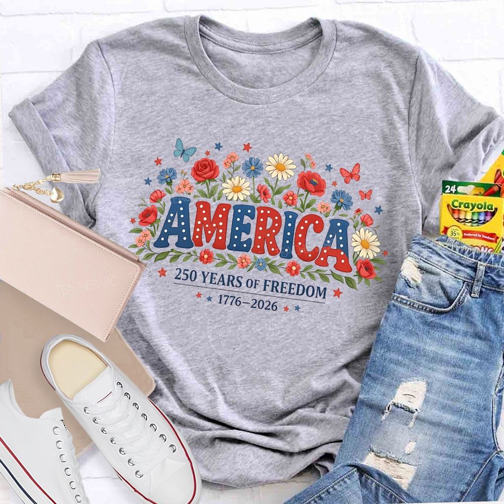 America 250 Years Of Freedom 1776-2026 Flowers Teacher T-shirt