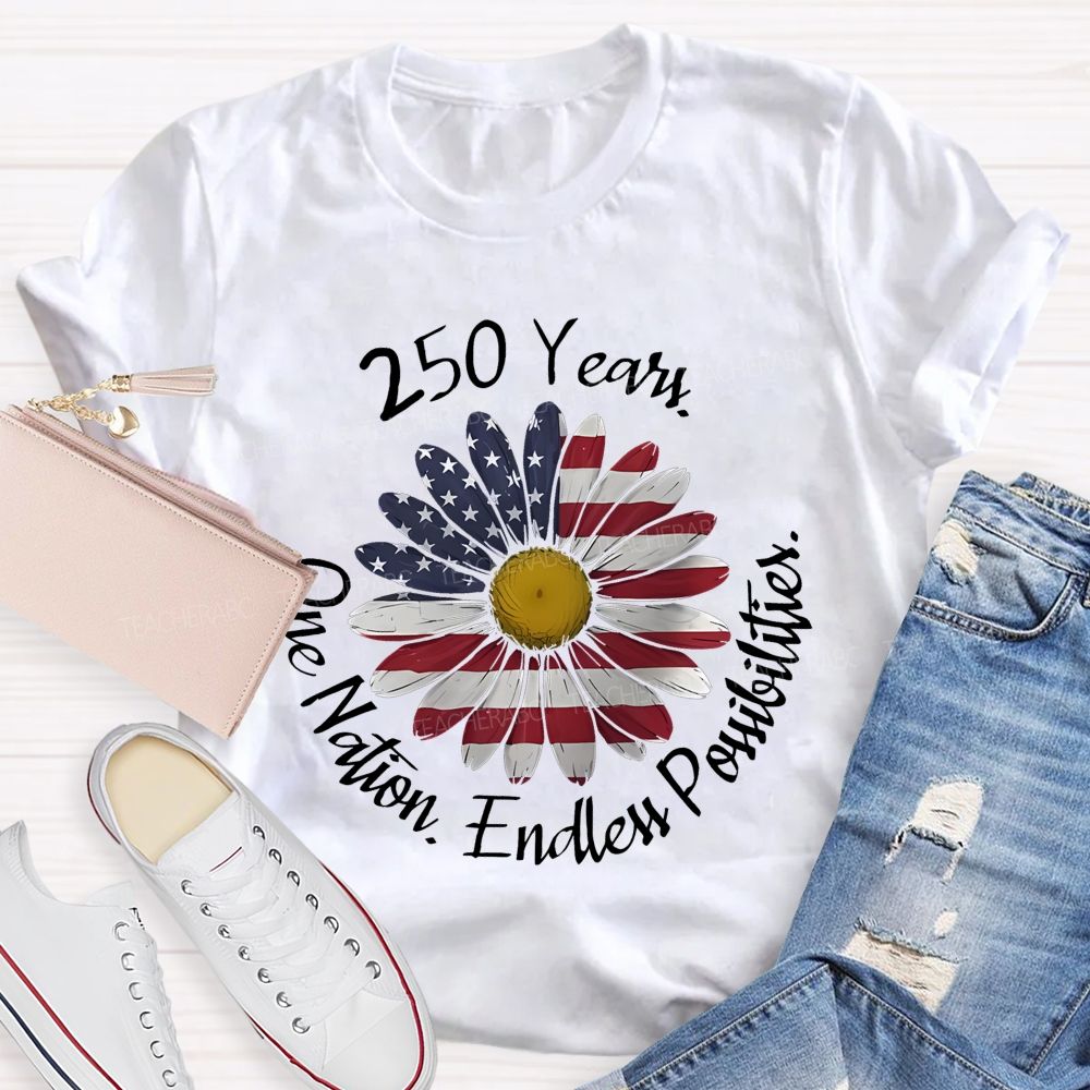 250 Years One Nation Endless Possibilities Teacher T-shirt