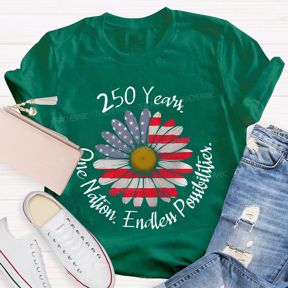 250 Years One Nation Endless Possibilities Teacher T-shirt