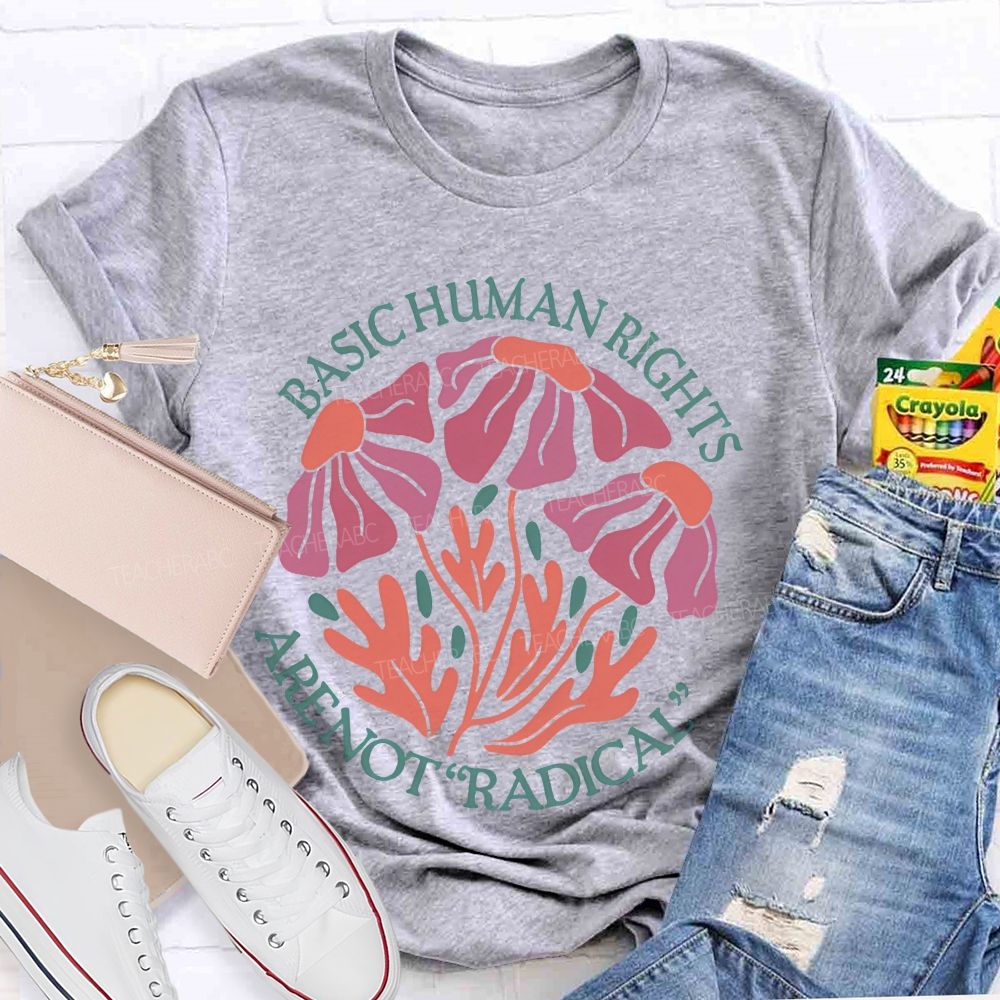 Basic Human Rights Are Not Radical Patterns Teacher T-shirt