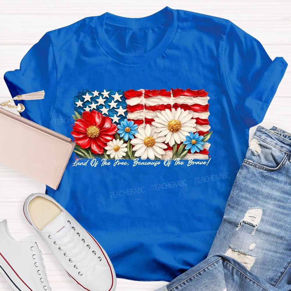 Land Of The Free Because Of The Brave Flowers Letters Patterns Teacher T-shirt