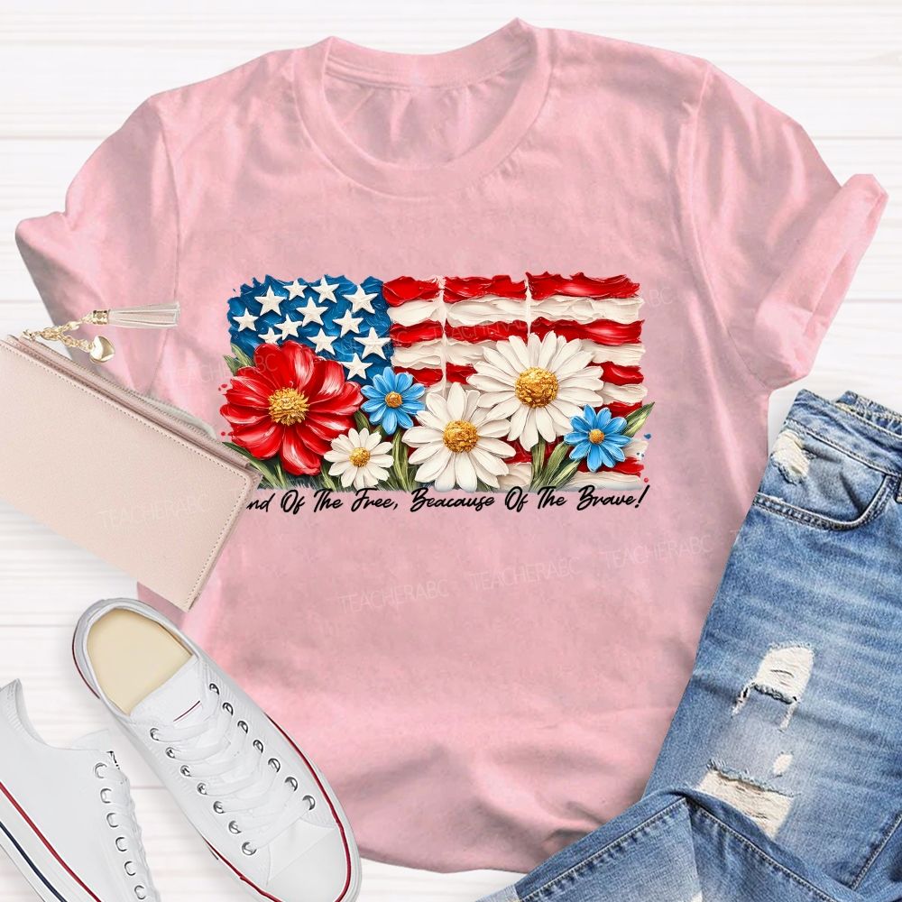 Land Of The Free Because Of The Brave Flowers Letters Patterns Teacher T-shirt
