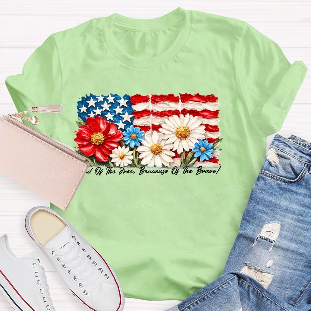 Land Of The Free Because Of The Brave Flowers Letters Patterns Teacher T-shirt