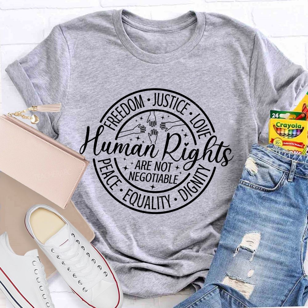 Freedom Justice Love Peace Equality Dignity Human Rights Are Not Negotiable T-shirt